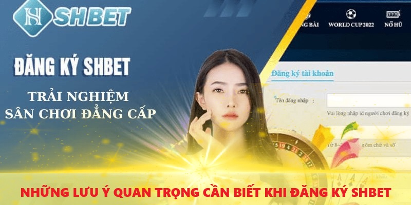 luu-y-quan-trong-can-biet-khi-dang-ky-shbet